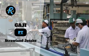 Berapa Gaji PT Strawland Jatake Terbaru