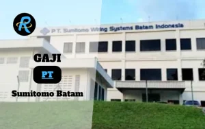 Berapa Gaji PT Sumitomo Batam Terbaru