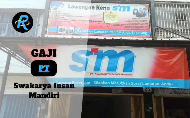 Berapa Gaji PT Swakarya Insan Mandiri Terbaru