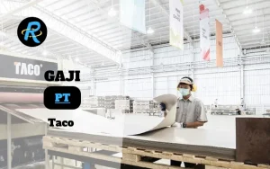 Berapa Gaji PT Taco Semua Jabatan Terbaru