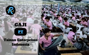 Berapa Gaji PT Tainan Enterprises Indonesia Terbaru