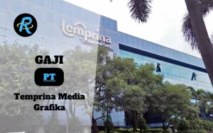 Berapa Gaji PT Temprina Media Grafika Semua Jabatan Terbaru