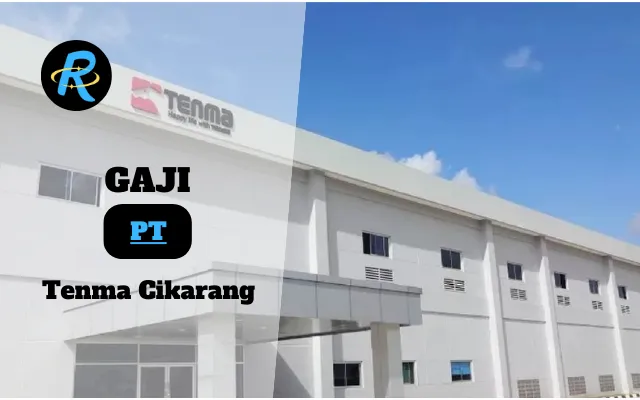 Berapa Gaji PT Tenma Cikarang Semua Jabatan Terbaru