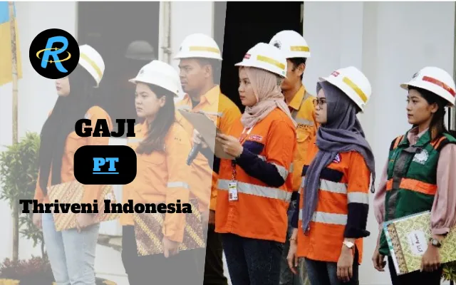 Berapa Gaji PT Thriveni Indonesia Terbaru