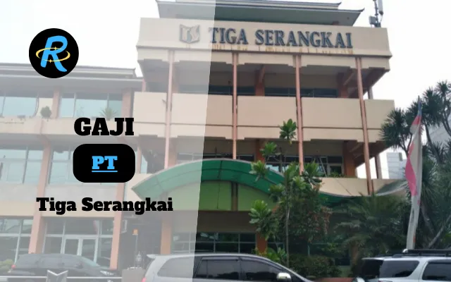 Berapa Gaji PT Tiga Serangkai Terbaru