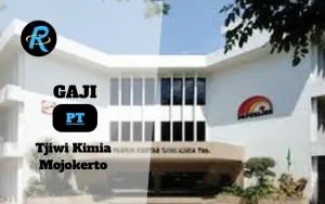 Berapa Gaji PT Tjiwi Kimia Mojokerto Semua Jabatan Terbaru