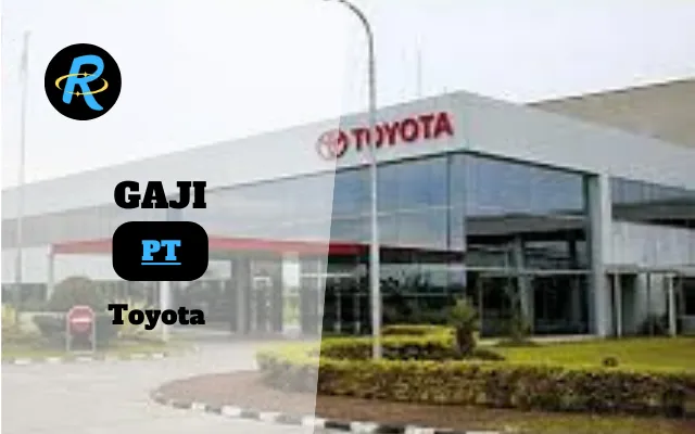 Berapa Gaji PT Toyota Terbaru