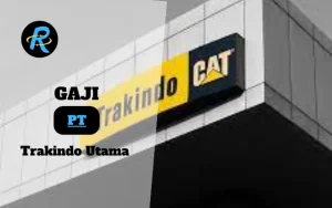 Berapa Gaji PT Trakindo Utama Semua Jabatan Terbaru