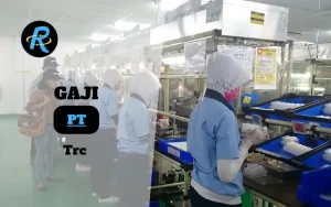 Berapa Gaji PT Trc Semua Jabatan Terbaru