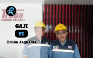 Berapa Gaji PT Truba Jaga Cita Terbaru