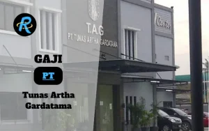 Berapa Gaji PT Tunas Artha Gardatama Semua Jabatan Terbaru