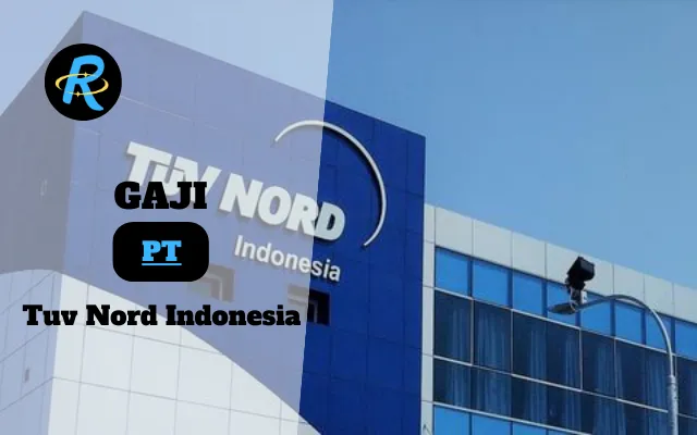 Berapa Gaji PT Tuv Nord Indonesia Terbaru