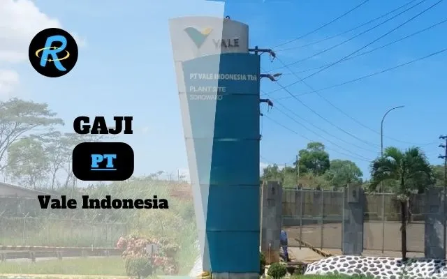 Berapa Gaji PT Vale Indonesia Terbaru