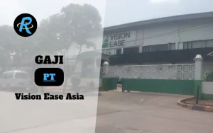 Berapa Gaji PT Vision Ease Asia Terbaru