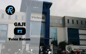 Berapa Gaji PT Volex Batam Semua Jabatan Terbaru