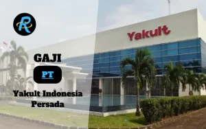 Berapa Gaji PT Yakult Indonesia Persada Terbaru