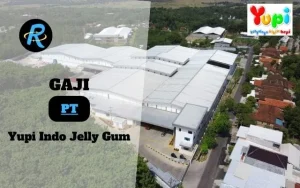 Berapa Gaji PT Yupi Indo Jelly Gum Semua Jabatan Terbaru