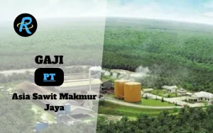 Berapa Gaji PT Asia Sawit Makmur Jaya Semua Jabatan Terbaru