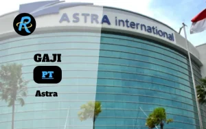 Berapa Gaji PT Astra Semua Jabatan Terbaru