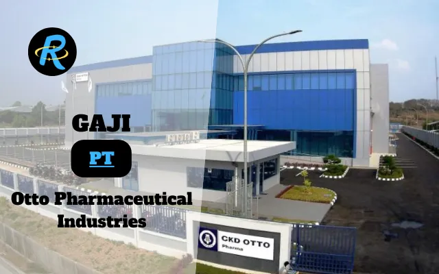 Berapa Gaji PT Otto Pharmaceutical Industries Semua Jabatan Terbaru