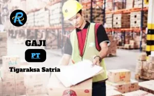 Berapa Gaji PT Tigaraksa Satria Terbaru