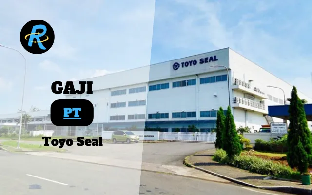 Berapa Gaji PT Toyo Seal Semua Jabatan Terbaru