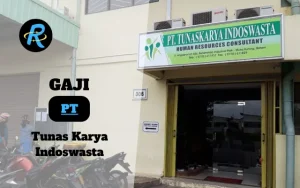 Berapa Gaji PT Tunas Karya Indoswasta Semua Jabatan Terbaru