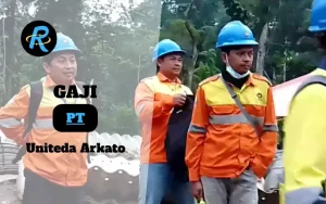 Berapa Gaji PT Uniteda Arkato Terbaru