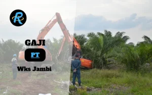 Berapa Gaji PT Wks Jambi Terbaru