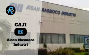 Berapa Gaji PT Aisan Nasmoco Industri Terbaru