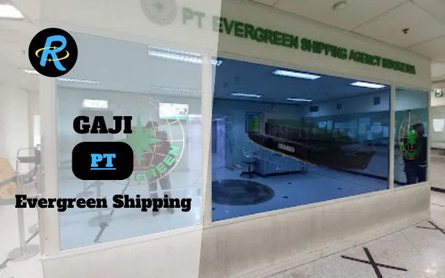 Berapa Gaji PT Evergreen Shipping Terbaru