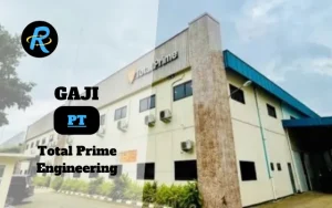 Berapa Gaji PT Total Prime Engineering Semua Jabatan Terbaru