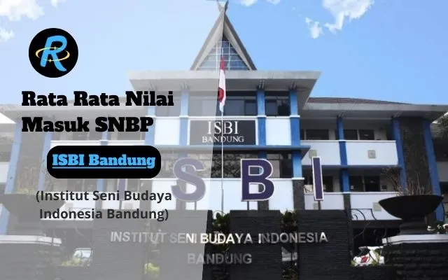 Rata Rata Nilai Masuk SNBP ISBI BANDUNG Terbaru