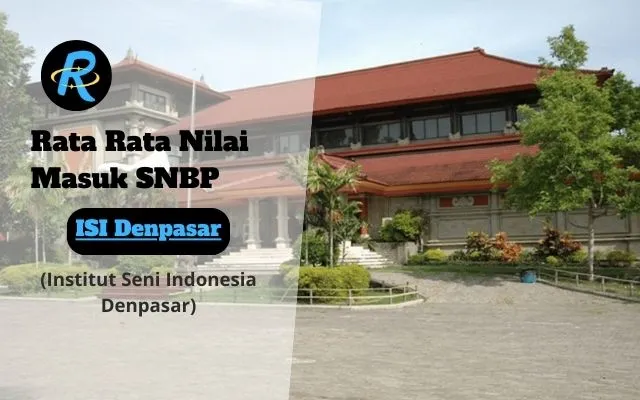 Rata Rata Nilai Masuk SNBP ISI DENPASAR Terbaru