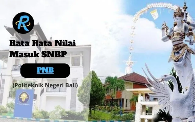 Rata Rata Nilai Masuk SNBP PNB Terbaru