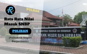 Rata Rata Nilai Masuk SNBP POLIBAN Terbaru