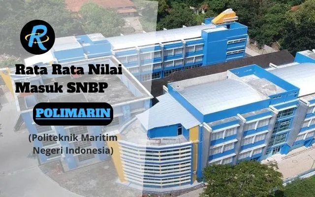 Rata Rata Nilai Masuk SNBP POLIMARIN Terbaru