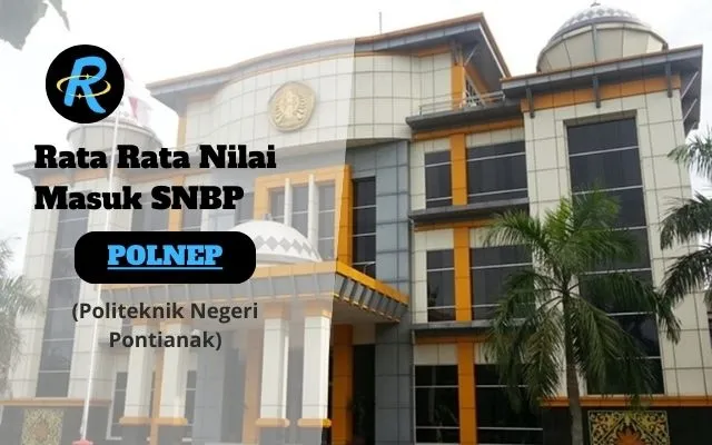 Rata Rata Nilai Masuk SNBP POLNEP Terbaru