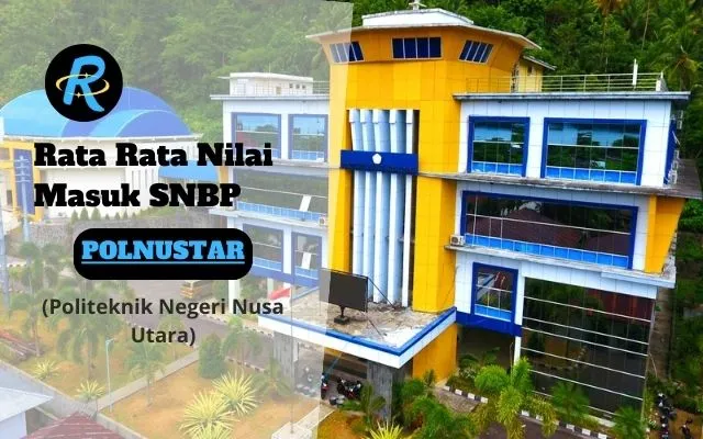 Rata Rata Nilai Masuk SNBP POLNUSTAR Terbaru