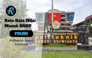 Rata Rata Nilai Masuk SNBP POLSRI Terbaru