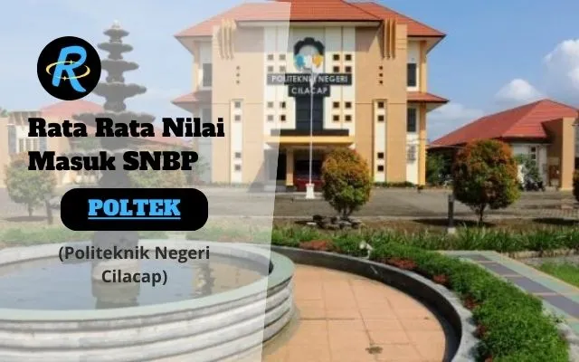 Rata Rata Nilai Masuk SNBP POLTEK CILACAP Terbaru