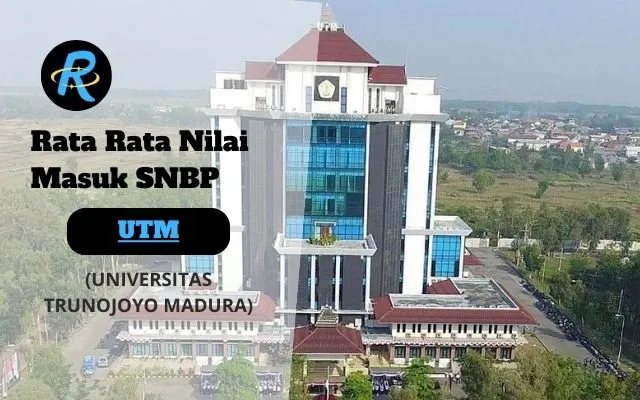 Rata Rata Nilai Masuk SNBP UTM Terbaru