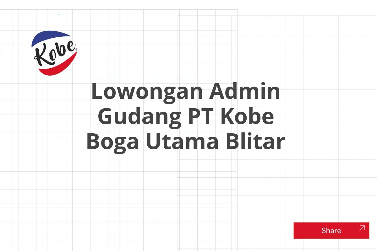 Lowongan Admin Gudang PT Kobe Boga Utama Blitar Tahun 2025