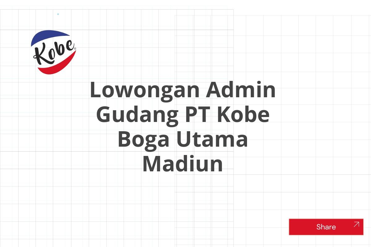 Lowongan Admin Gudang PT Kobe Boga Utama Madiun Tahun 2025 (Lamar Sekarang)