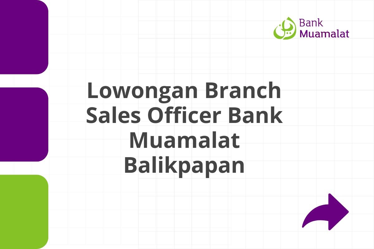 Lowongan Branch Sales Officer Bank Muamalat Balikpapan Tahun 2025