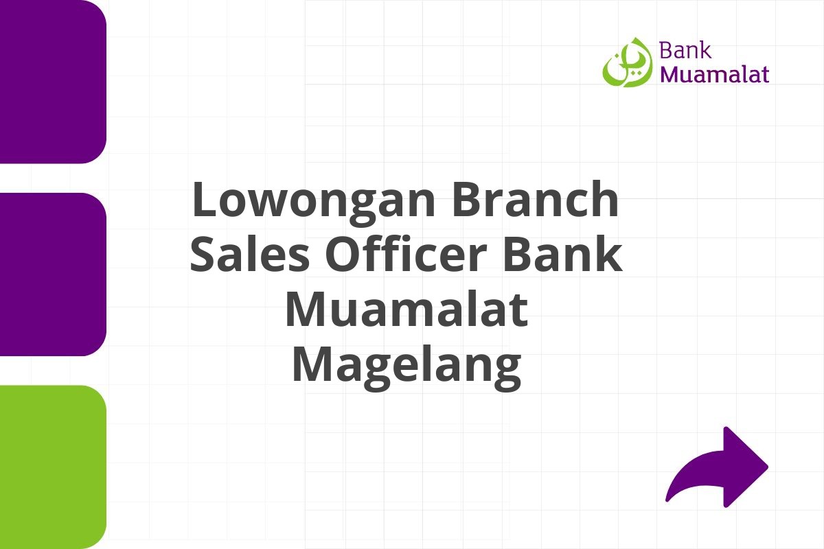 Lowongan Branch Sales Officer Bank Muamalat Magelang Tahun 2025 (Lamar Sekarang)