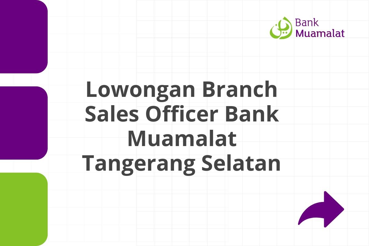 Lowongan Branch Sales Officer Bank Muamalat Tangerang Selatan Tahun 2025 (Lamar Sekarang)
