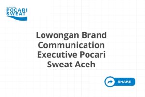 Lowongan Brand Communication Executive Pocari Sweat Aceh Tahun 2025 (Apply Now)