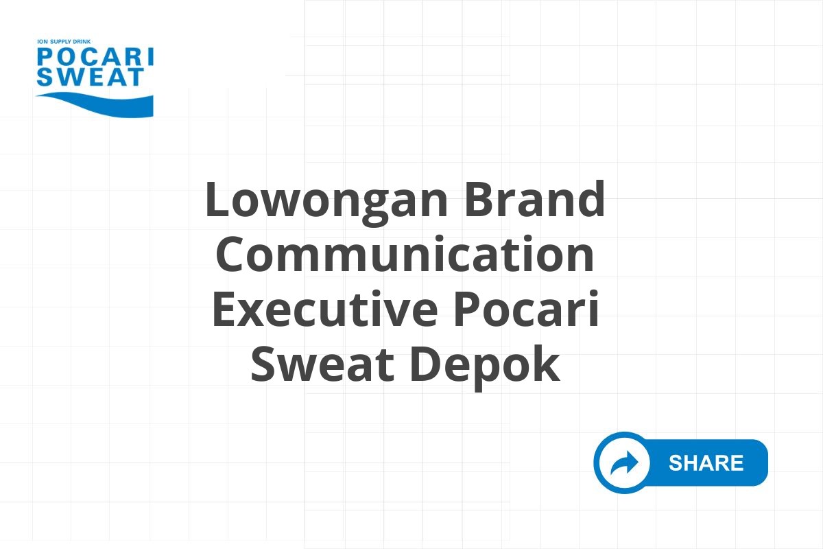 Lowongan Brand Communication Executive Pocari Sweat Depok Tahun 2025 (Apply Now)