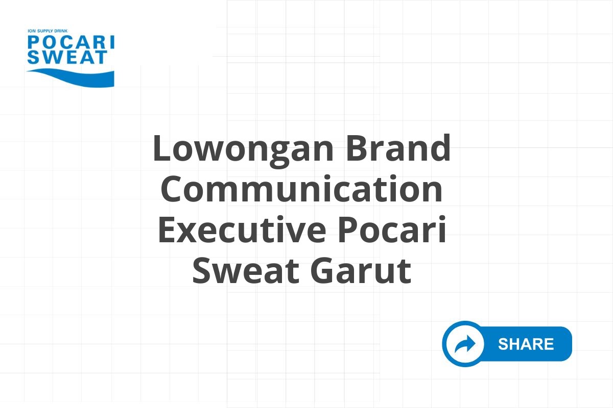 Lowongan Brand Communication Executive Pocari Sweat Garut Tahun 2025 (Resmi)
